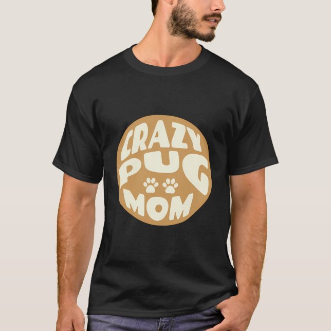 Crazy Pug Mum Backprint T-Shirt (Front)