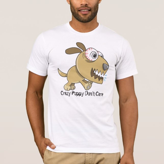 Crazy Puppy "Crazy Puppy Don't Care"  T-Shirt (Front)