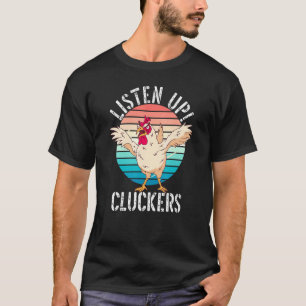 Crazy Quirky Scary Chicken Listen Up Cluckers T-Shirt
