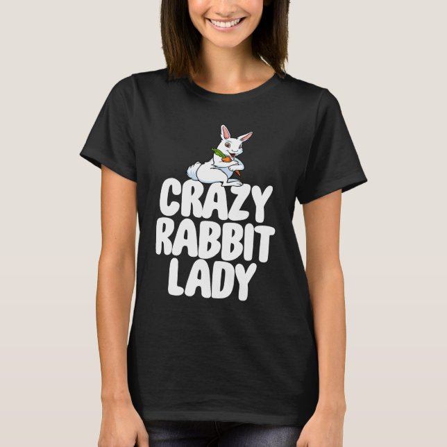 Crazy Rabbit Lady  Women Crazy Bunny Lady T-Shirt (Front)
