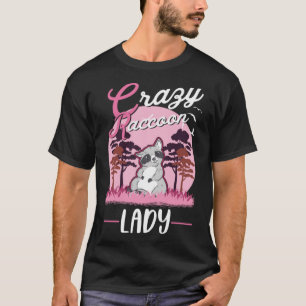 Crazy Racoon lady Racoon Girl T-Shirt
