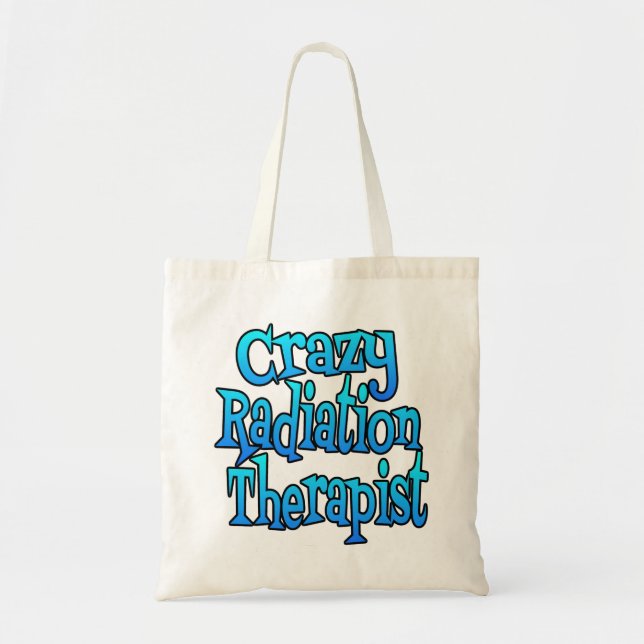Crazy Radiation Therapist Tote Bag (Front)