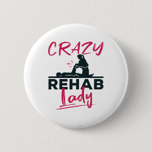 Crazy Rehab Lady Physical Therapy Therapist 6 Cm Round Badge