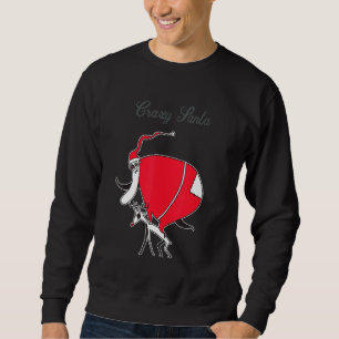 Crazy Santa On Christmas Sweatshirt