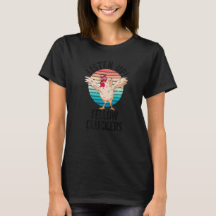 Crazy Scary Chicken Listen Up Fellow Cluckers T-Shirt