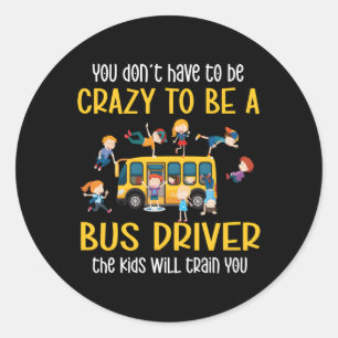 Crazy School Bus Driver School Bus Driving Classic Round Sticker