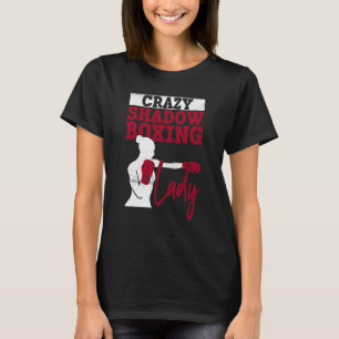 Crazy Shadow Boxing Lady Shadow Boxing Boxer Boxi T-Shirt