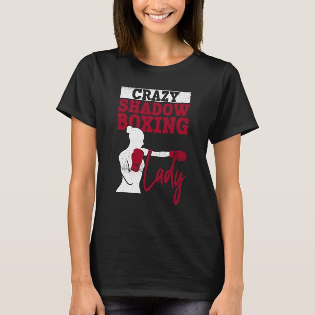 Crazy Shadow Boxing Lady  Shadow Boxing Boxer Boxi T-Shirt (Front)