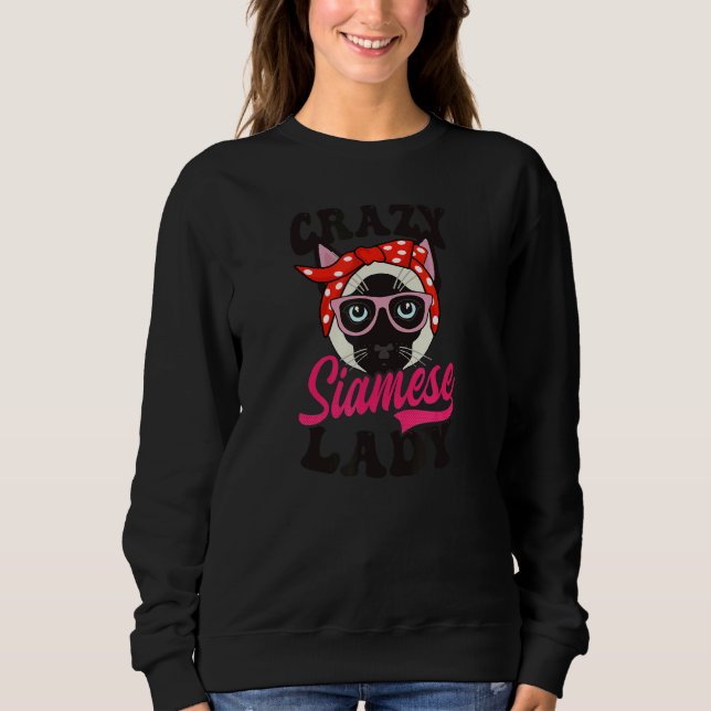 Crazy Siamese Lady Siamese Cat Sweatshirt (Front)