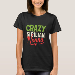 Crazy Sicilian Nonna Sicily Nonni Grandma Grandmot T-Shirt