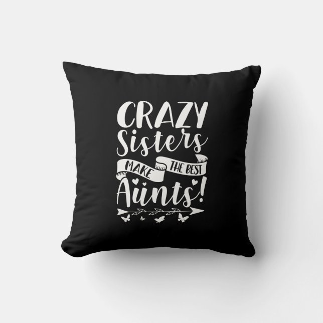 Crazy Sisters Make The Best Aunts Cushion (Front)