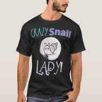 Crazy Snail Lady Funny Snail Lover Gift 