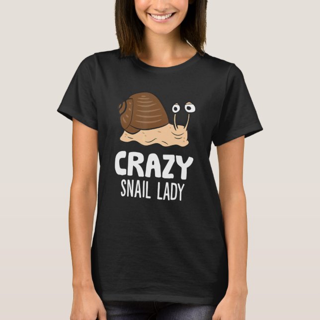 Crazy Snail Lady T-Shirt (Front)