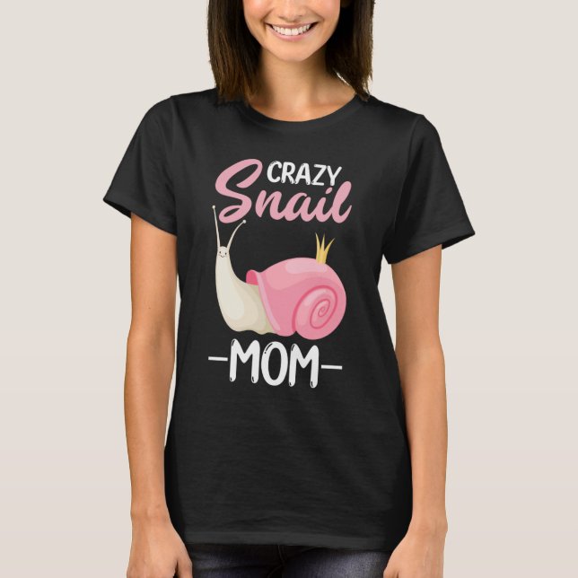 crazy snail mum  for snail T-Shirt (Front)