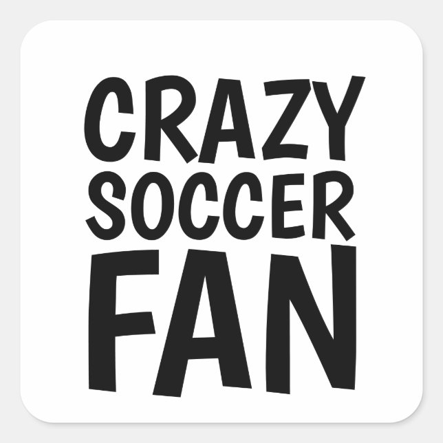 CRAZY SOCCER FAN  SQUARE STICKER (Front)