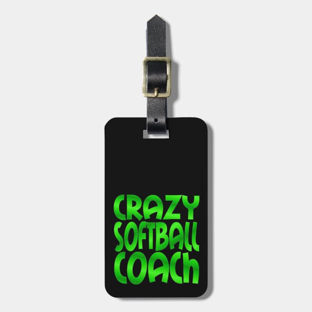 Crazy Softball Coach in Green Luggage Tag (Front Vertical)