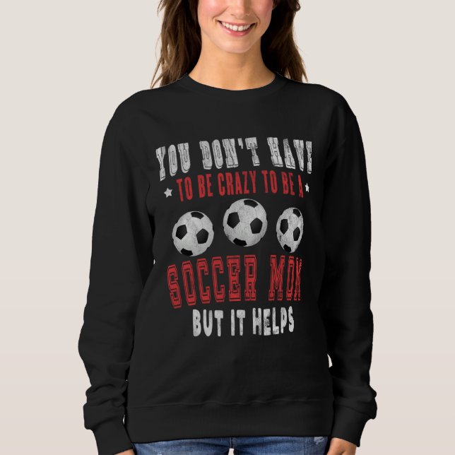Crazy Sports Mom  Soccer Mama  for Women Sweatshirt (Front)