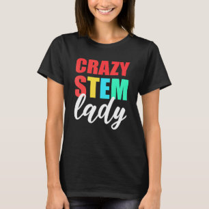 Crazy Stem Lady Steminist Science T-Shirt