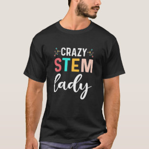 Crazy STEM Lady STEMinist T-Shirt