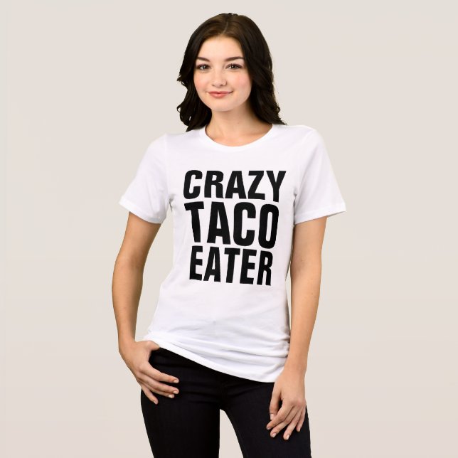 CRAZY TACO EATER Funny T-shirts (Front Full)