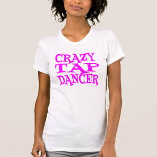 Crazy Tap Dancer in Pink T-Shirt