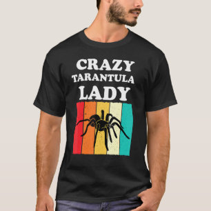 Crazy Tarantula Lady Tarantulas Lover Girls Women T-Shirt
