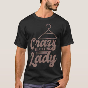 Crazy Thrifting Lady, Thrifting Thrifter and Thrif T-Shirt