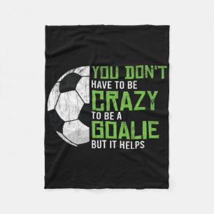 Crazy To Be A Goalie Goal Keeper Soccer Player Foo Fleece Blanket