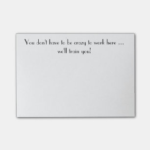Crazy to Work Here Fun Quote for the Office Post-it Notes