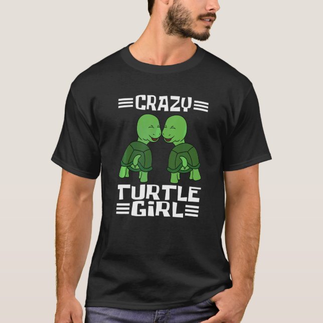 Crazy Turtle Girl Sea Turtles And Water Turtle  Tu T-Shirt (Front)