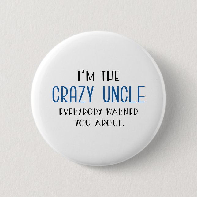 Crazy Uncle 6 Cm Round Badge (Front)