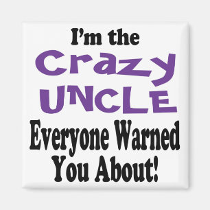 Crazy Uncle Warning Magnet