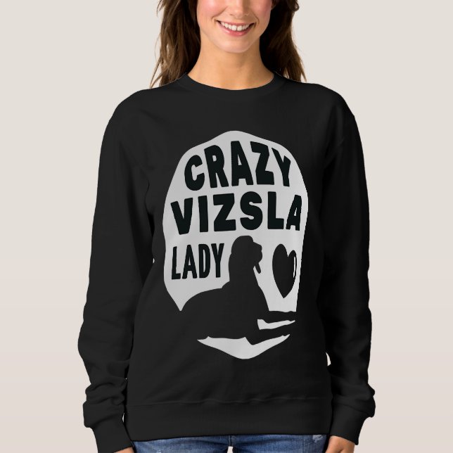 Crazy Vizsla Lady  For Women Kids Owners And Dog Sweatshirt (Front)