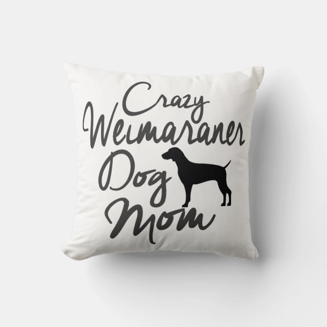 Crazy Weimaraner Dog Mum Cushion (Front)