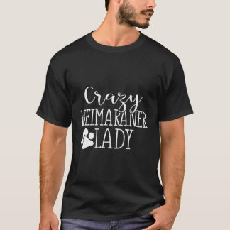 Crazy Weimaraner Lady Funny Weimaraner Lover Gift T-Shirt