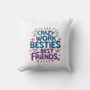 Crazy Work Besties Are Best Friends Work Bestie Gi Cushion
