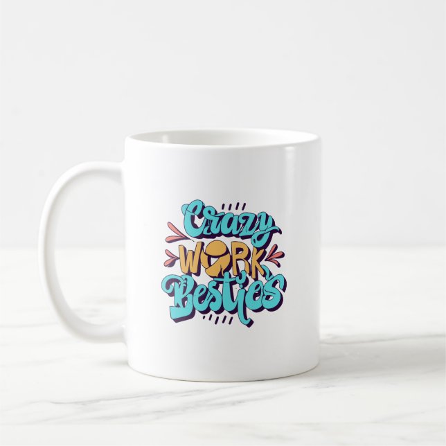 Crazy work besties mug  (Left)