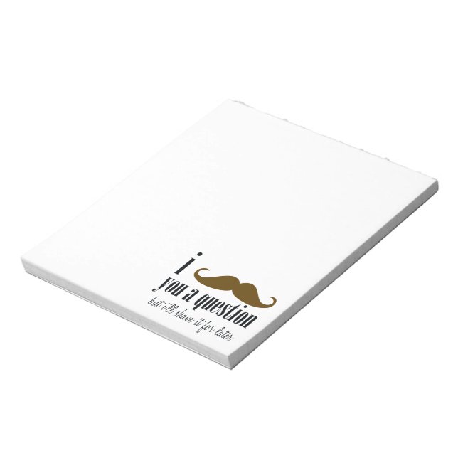 Cream Brown Moustache You A Question Fun Humour Notepad (Rotated)
