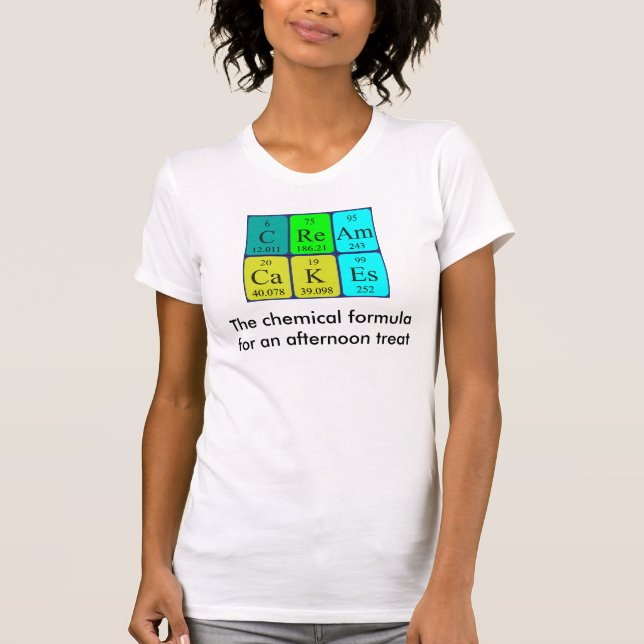 Cream Cakes periodic table phrase shirt (Front)