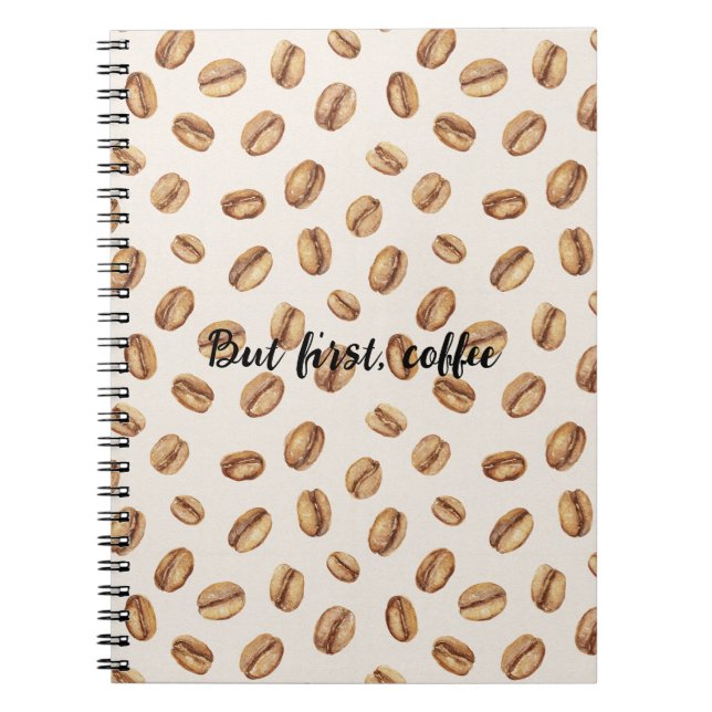 Cream Coffee Beans But First Coffee Notebook (Front)