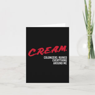 Cream Colonizers Ruined Everything Around Me Card