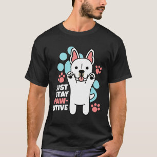 Cream French Bulldog Just Stay Pawsitive Dog T-Shirt