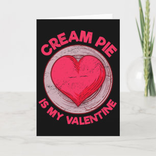 Cream Pie Is My Valentine Pastries Funny Custard P Card