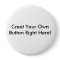 Creat Your Own Button Right Here!