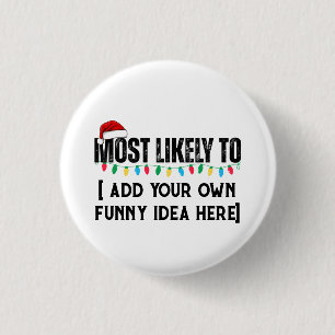 😂Create a Funny Most Likely To Be Quote Christmas 3 Cm Round Badge