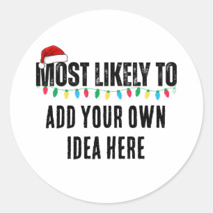 😂Create a Funny Most Likely To Be Quote Christmas Classic Round Sticker