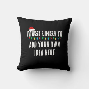 😂Create a Funny Most Likely To Be Quote Christmas Cushion