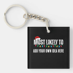 😂Create a Funny Most Likely To Be Quote Christmas Key Ring