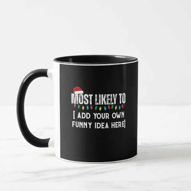 😂Create a Funny Most Likely To Be Quote Christmas Mug (Left)