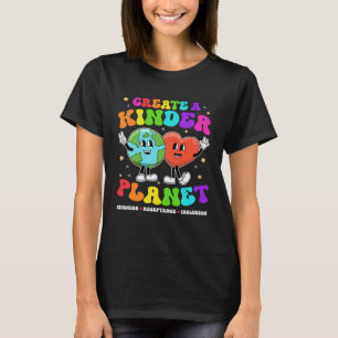Create a Kinder Planet Be Kind Unity Day Earth Day T-Shirt